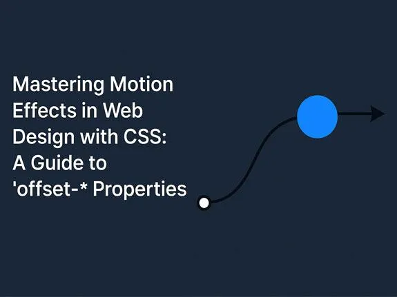 Chinh phục chuyển động phức tạp với CSS: Thuộc tính offset-* - Code Tut Hub