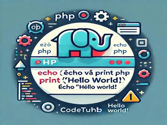 Bài 6: Echo và Print - Code Tut Hub