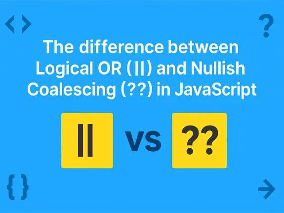 The difference between Logical OR (||) and Nullish Coalescing (??) in JavaScript - Code Tut Hub