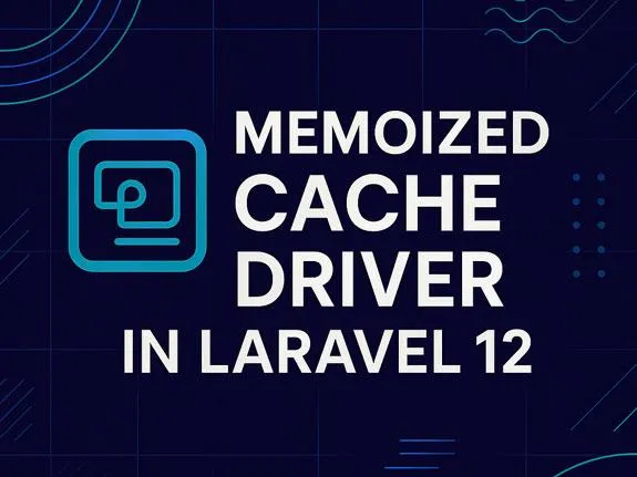 Hiểu về Memoized Cache Driver trong Laravel 12 - Code Tut Hub
