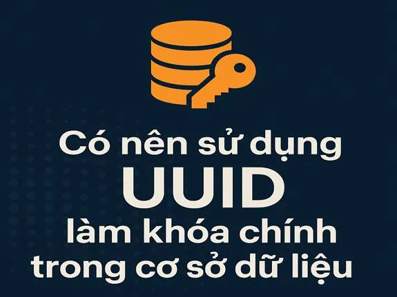 Có nên sử dụng UUID làm khóa chính trong cơ sở dữ liệu? - Code Tut Hub